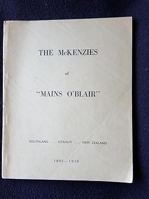 The McKenzies of "Mains O'Blair", Southland, Otahuti, New Zealand, 1891-1939 : a tribute