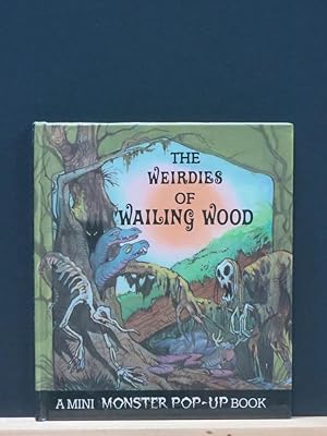 The Weirdies of Wailing Wood (A Mini Monster Pop-Up Book)