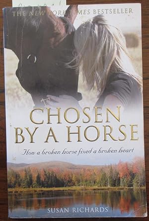 Chosen By a Horse: How a Broken Horse Fixed a Broken Heart