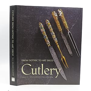 Cutlery: From Gothic to Art Deco - The J. Hollander Collection
