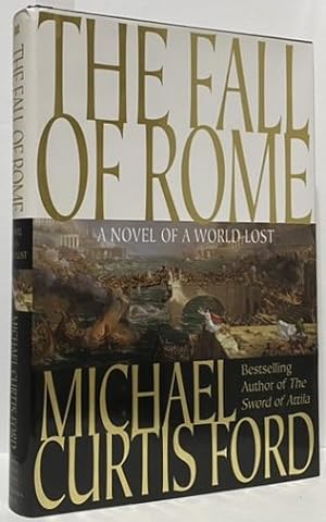 The Fall of Rome: A Novel of a World Lost