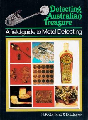 Detecting Australian Treasure: A Field Guide to Metal Detecting