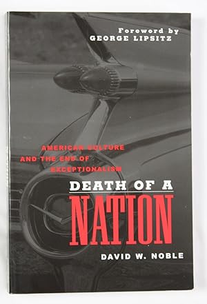Death of a Nation: American Culture and the End of Exceptionalism (Critical American Studies)