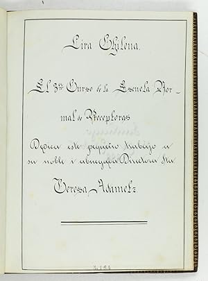 Lira Chilena. El 3er Curso de la Escuela Normal de Preceptoras. Dedica este pequeño trabajo a su ...