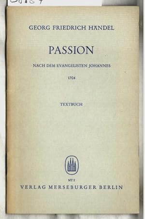Passion nach dem Evangelisten Johannes : Textbuch. Georg Friedrich Händel / Merseburgers Textbibl...