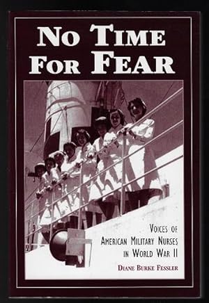 No Time for Fear: Voices of American Military Nurses in World War II