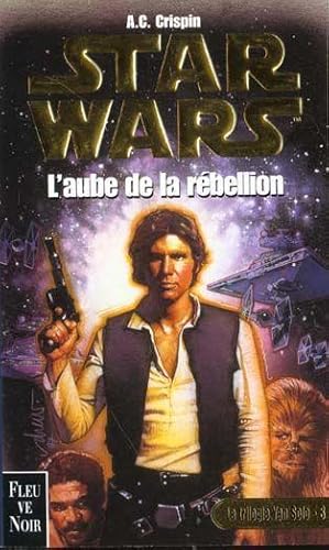 Star wars. La trilogie Yan Solo. 3. L'aube de la rébellion
