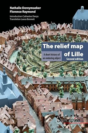The relief map of Lille: A short history of an enduring object.