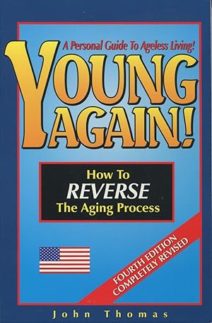Young Again!: How To Reverse The Aging Process