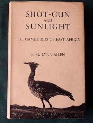 Shot-Gun and Sunlight. The Game Birds Of East Africa.
