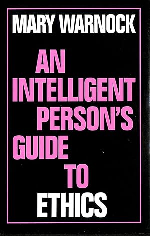 An Intelligent Person's Guide To Ethics