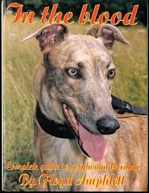 In the blood: a complete guide to Greyhound breeding