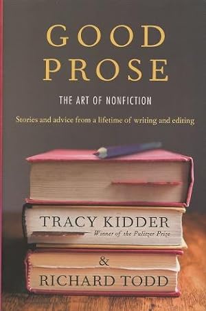 Good Prose: The Art of Nonfiction - Stories and Advice From a Lifetime of Writing and Editing