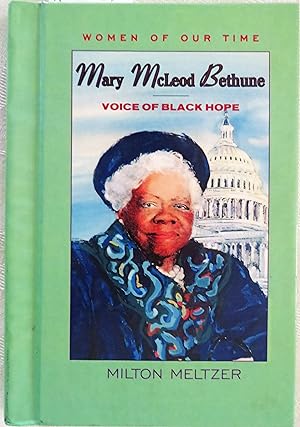 Mary Mcleod Bethune: Voice of Black Hope (Women of Our Time)