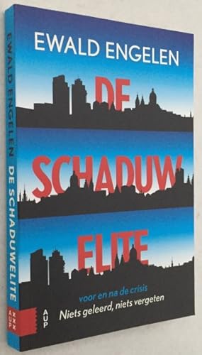 De schaduwelite voor en na de crisis. Niets geleerd, niets vergeten