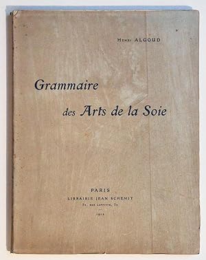 GRAMMAIRE DES ARTS DE LA SOIE.