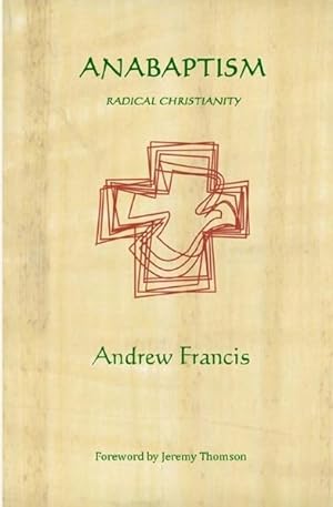 ANABAPTISM: Radical Christianity