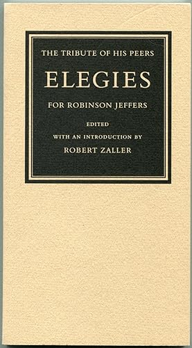THE TRIBUTE OF HIS PEERS: ELEGIES FOR ROBINSON JEFFERS