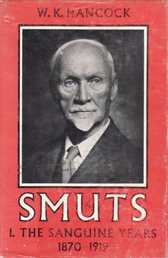 Smuts - The Sanguine Years 1870 - 1919 (Volume 1)