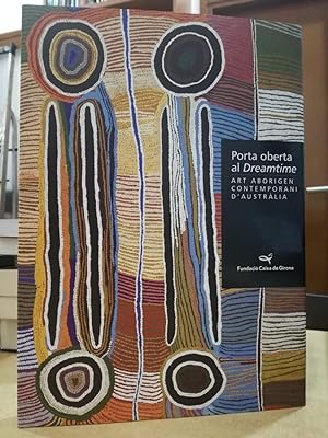 PORTA OBERTA AL DREAMTIME. Art aborigen contemporani d'Austràlia.