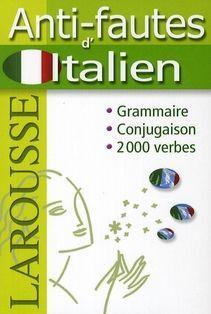 L'anti-fautes d'italien. grammaire, conjugaison, 2000 verbes