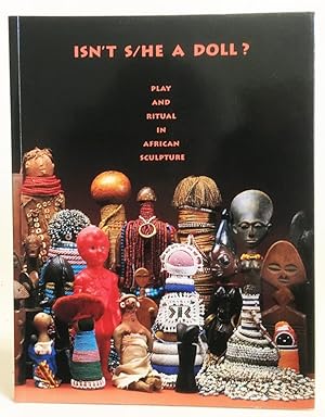 Isn't S/He a Doll: Play and Ritual in African Sculpture