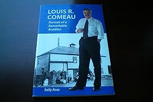 LOUIS COMEAU Portrait of a Remarkable Acadian