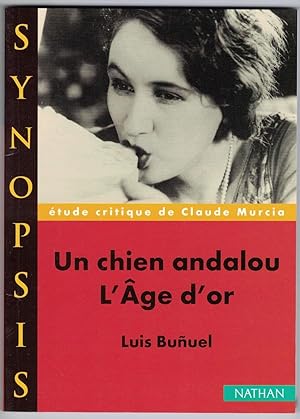 Un Chien andalou. L'Âge d'or. Luis Buneul. Étude critique de Claude Murcia.