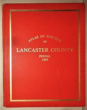 Atlas of Surveys of the County of Lancaster State of Pennsylvania, Compiled from Actual Surveys, ...