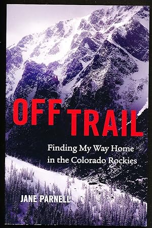 Off Trail: Finding My Way Home in the Colorado Rockies