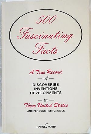 500 Fascinating Facts: a true record of Discoveries, Inventions, Developments in these United Sta...