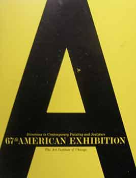 The Art Institute of Chicago : 67th American Exhibition : Directions in Contemporary Painting and...