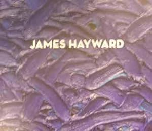 James Hayward : An Exhibition by Miles McEnery Gallery, 6 September - 6 October 2018.