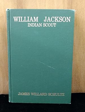 William Jackson Indian Scout: His True Story