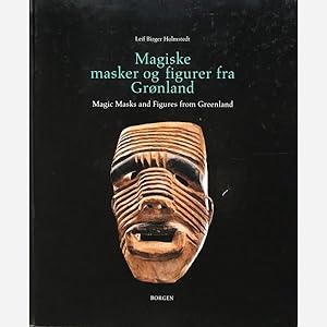Magiske masker og figurer fra Gronland. Magic Masks and figures from Greenland