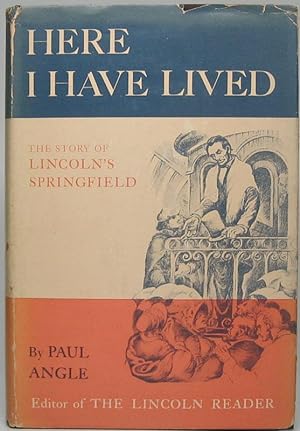 "Here I Have Lived": A History of Lincoln's Springfield, 1821-1865