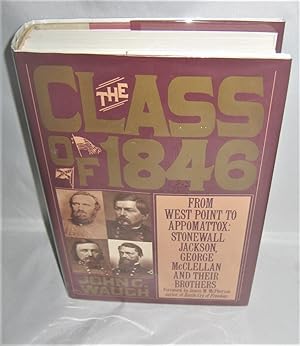 The Class of 1846: From West Point to Appomattox: Stonewall Jackson, George McClellan and Their B...