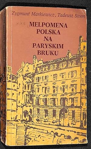 Melpomena polska na paryskim bruku : teatralia polskie we Francji w XIX wieku.