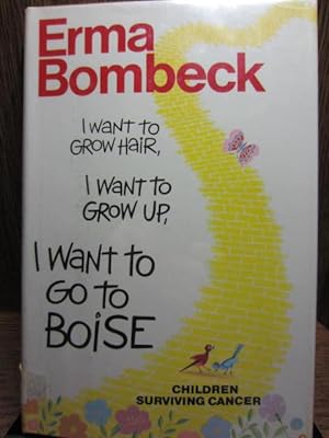 I WANT TO GROW HAIR, I WANT TO GROW UP, I WANT TO GO TO BOISE
