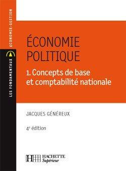 ECONOMIE POLITIQUE T.1 ; CONCEPTS DE BASE ET COMPTABILITE NATIONALE (4E EDITION