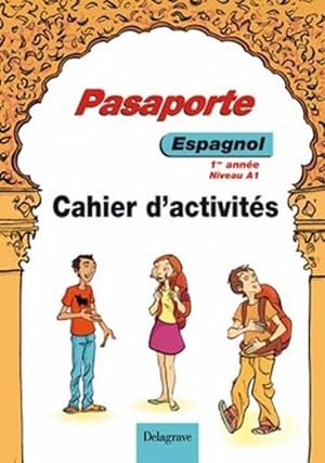 pasaporte : espagnol ; 1e année, niveau A1 ; cahier d'activités