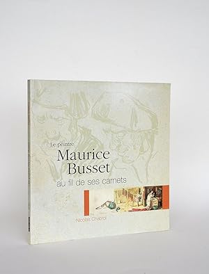 Le Peintre Maurice Busset Au fil De Ses Carnets