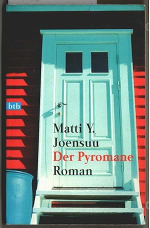 Der Pyromane : Roman. Matti Y. Joensuu. Aus dem Finn. von Stefan Moster / Goldmann ; 73055 : btb.
