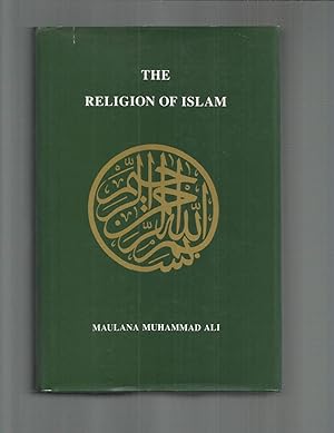 THE RELIGION OF ISLAM: A Comprehensive Discussion Of The Sources, Principles And Practice Of Islam