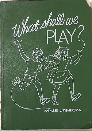 What Shall We Play?: A Handbook of Games for the Elementary Grades