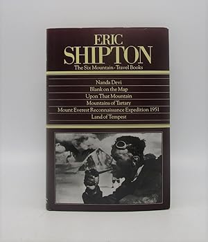 Eric Shipton : The Six Mountain-Travel Books (Six Books in One Volume)