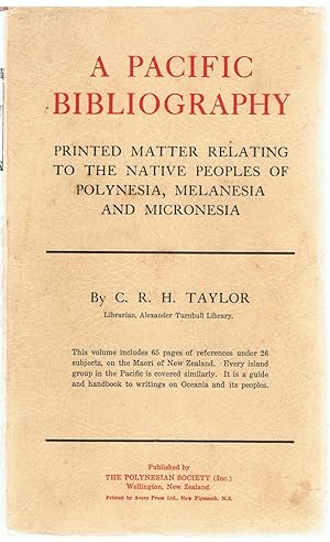 A Pacific Bibliography. Printed matter relating to the Native Peoples of Polynesia Melanesia and ...