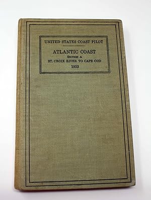 United States Coast Pilot: Atlantic Coast Section A - St. Croix River to Cape Cod 1933