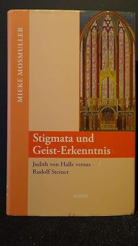 Stigmata und Geist-Erkenntnis. Judith von Halle versus Rudolf steiner.