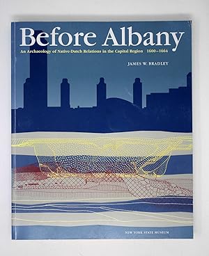 Before Albany: An Archaeology of Native-Dutch Relations in the Capital Region 1600-1664